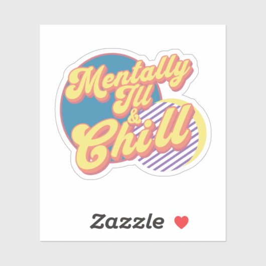 Mentally Ill and Chill Sticker (Vel)