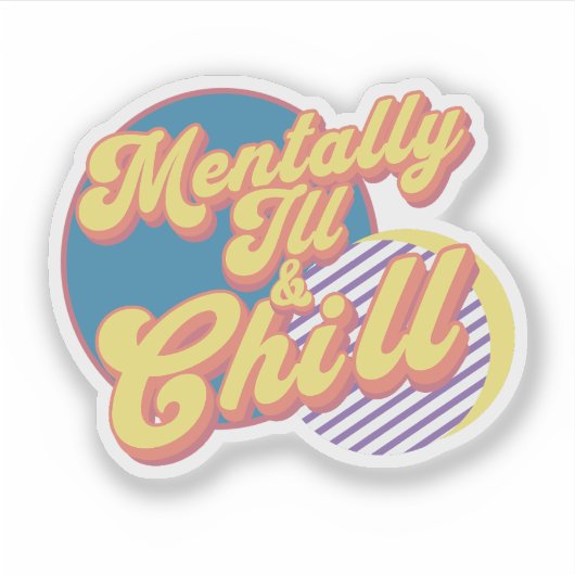 Mentally Ill and Chill Sticker (Voorkant)