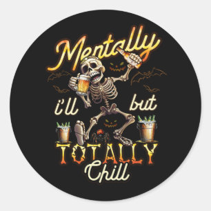 Mentally Ill But Totally Chill Skeleton Drinking H Ronde Sticker