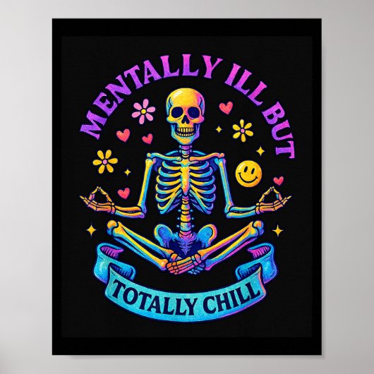 Mentally Ill But Totally Chill Skeleton  Poster (Voorkant)