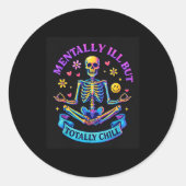Mentally Ill But Totally Chill Skeleton  Ronde Sticker (Voorkant)