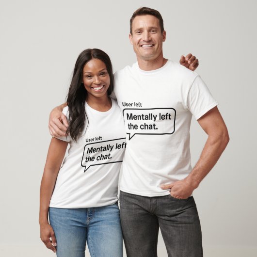 Mentally Left the Chat – Digital Depression Humor  T-shirt (Unisex)