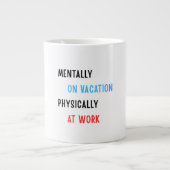 Mentally on Vacation, Physically at Work – Funny C Grote Koffiekop (Voorkant)