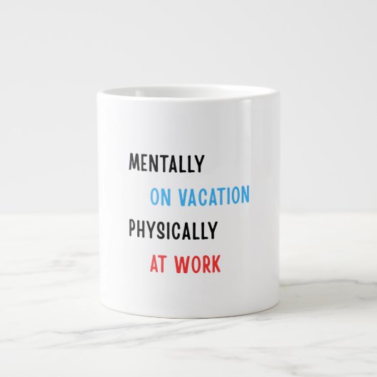 Mentally on Vacation, Physically at Work – Funny C Grote Koffiekop (Voorkant)