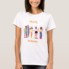 Mentally op vakantie Dames T-shirt