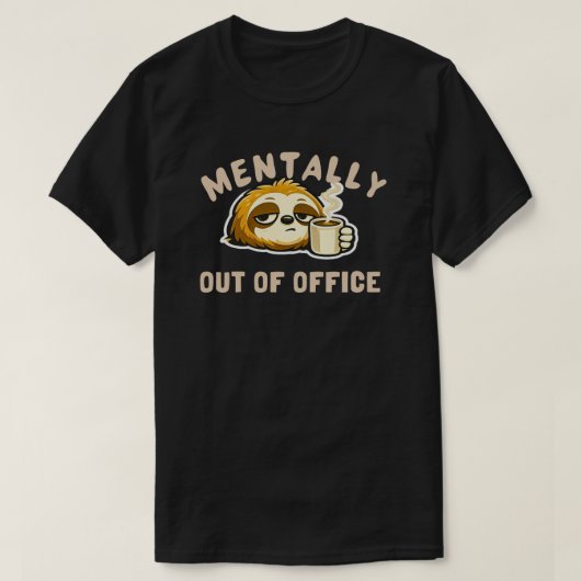 Mentally Out Of Office Cute Sloth Funny Office T-shirt (Design voorkant)