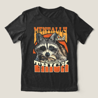 Mentally Sick Physically Thick Feral Raccoon 90s Tri-Blend Shirt