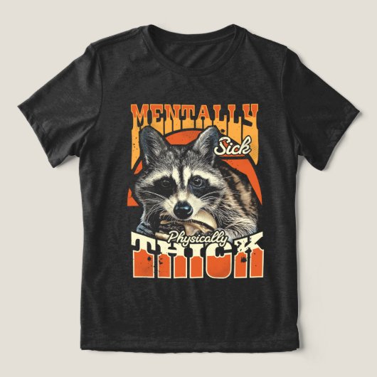 Mentally Sick Physically Thick Feral Raccoon 90s  Tri-Blend Shirt (Design voorkant)