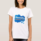 Mentally Somewhere Else Funny Sarcastic Quote T-shirt (Voorkant)