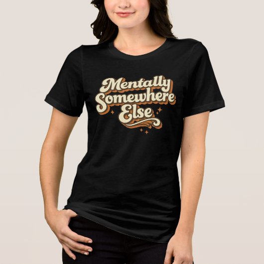 Mentally Somewhere Else Retro 70s Typografie Tri-Blend Shirt (Voorkant)