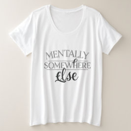 MENTALLY SOMEWHERE ELSE - Vintage Streetwear Grote Maat T-shirt