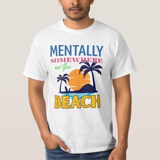 Mentally Somewhere on the Beach | Chill Vibes T-shirt (Voorkant)