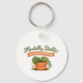 Mentally Stable, Just Over-Potted Cute Plant Lover Sleutelhanger (Voorkant)