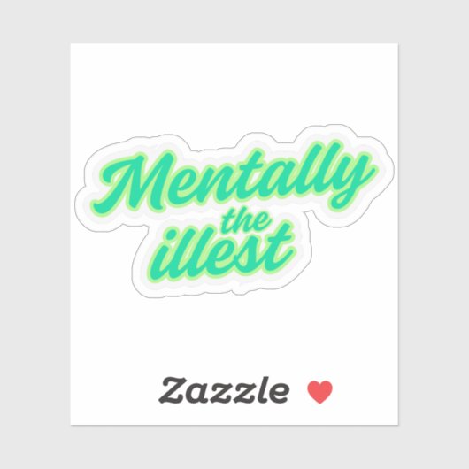 Mentally the Illest Sticker (Vel)