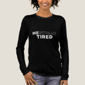 Mentally Tired Women’s Long Sleeve T-Shirt – Soft  (Voorkant)