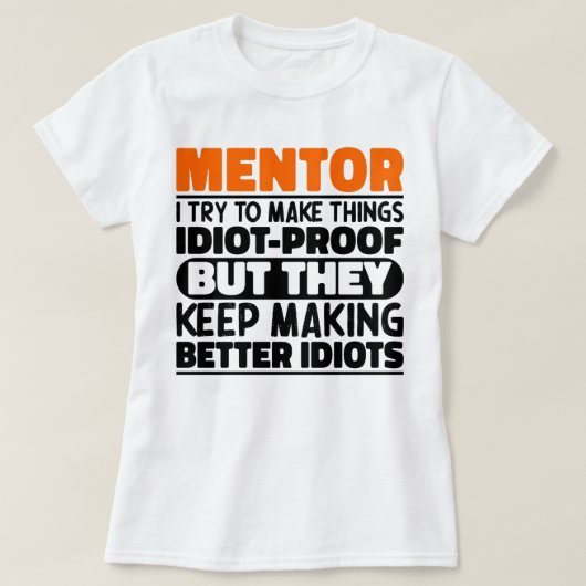 Mentor Ik probeer dingen grappig te maken Zeggen M T-shirt (Design voorkant)