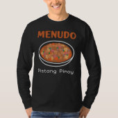 Menudo Food for Filipinos and Filipinas T-shirt (Voorkant)