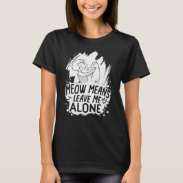 Meow betekent laat me alleen - Grappige kat - Wit T-shirt