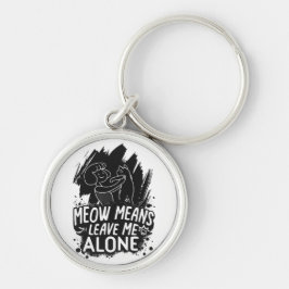 Meow betekent laat me met rust Grappige kat quote Sleutelhanger