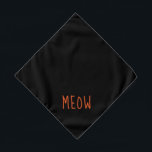 Meow Cute Oranje Text Small Black Pet Bandana<br><div class="desc">Zwarte bandana,  met schattige oranje tekst...  Miauw. Volg de link "Personaliseer deze sjabloon" om de naam van uw huisdier toe te voegen. U kunt ook op "Verder aanpassen" klikken om eventuele andere wijzigingen aan te brengen die u wenst.</div>