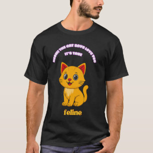 Meow De Kat Zegt Dat-ie Van Je Houdt Het Is Waar T T-shirt