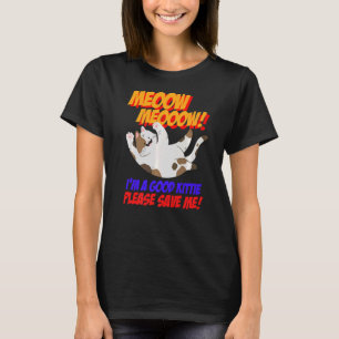 Meow, ik ben een goed Kat... bespaar me alsjeblief T-shirt