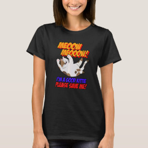 Meow, ik ben een goed Kat... bespaar me alsjeblief T-shirt