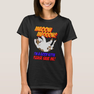 Meow, ik ben een goed Kat... bespaar me alsjeblief T-shirt