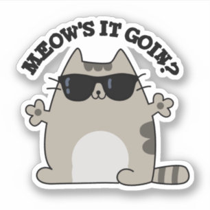 Meow is het Goin Funny Cat Pun Sticker