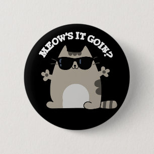 Meow is it Goin Funny Cat Pun Dark BG Ronde Button 5,7 Cm
