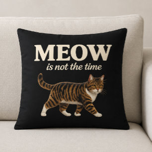 MEOW Is Niet De Tijd Kattenliefhebber Kussen