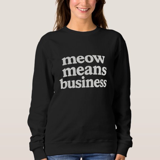 Meow Means Business Grappige Kat Trui (Voorkant)