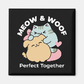 Meow & Woof Perfect Together - Schattigee kat en h Magneet (Voorkant)