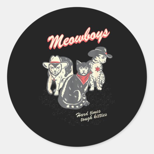 Meowboys Hard Times Tough Kitties Cowboy Cats With Ronde Sticker (Voorkant)