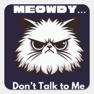 Meowdy Praat Niet Grappig Tegen Me Boze Kat T-Shir Vierkante Sticker