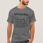 MERCEDES Definition Personalised Funny Birthday Gi T-shirt<br><div class="desc">Cool en schattig "Mercedes" definitiewerk is een perfect geschenk of cadeau voor alle vrouwen die je wilt verrassen. Ideaal voor jezelf of als cadeau voor je favoriete meisje. Koop het ontwerp nu!</div>
