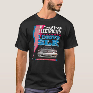 Mercedes SLK. I save electricity. I drive an SLK. T-shirt