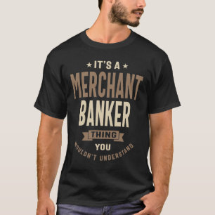 Merchant Banker Funny Job Title Professional T-shirt