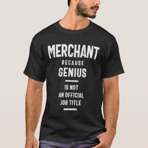Merchant Omdat Genius - taakomschrijving T-shirt