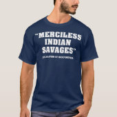 Merciless Indian Savages Declaration of Quote T-shirt (Voorkant)