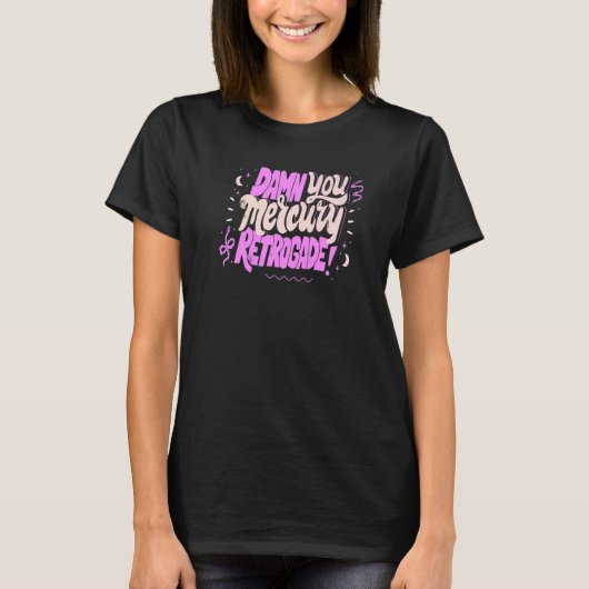Mercury in Retrograde  Cute Funny Horoscope Astrol T-shirt (Voorkant)
