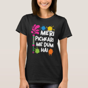 Meri Pichkari Me Dum Hai Hindu Buddhist Holi Festi T-shirt