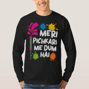 Meri Pichkari Me Dum Hai Hindu Buddhist Holi Festi T-shirt