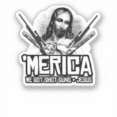 "Merica - We hebben Pistolen en Jezus Sticker (Voorkant)