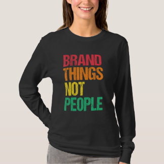 Merk Dingen Niet Mensen Mensenrechten Sociale Rech T-shirt