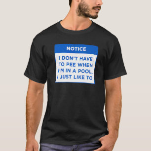 Merk op dat ik niet hoef te plassen wanneer mijn p t-shirt