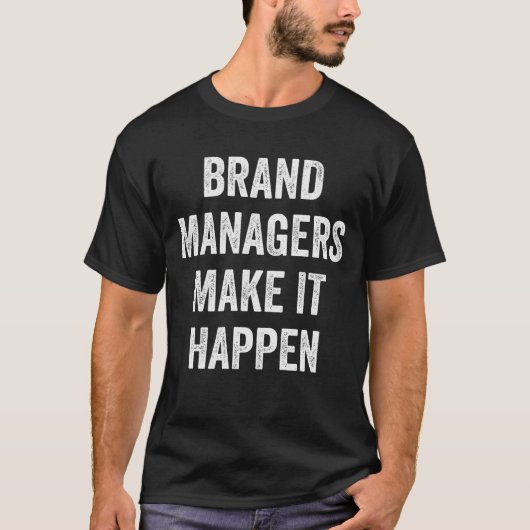 Merkmanagers zorgen ervoor dat het gebeurt t-shirt (Voorkant)
