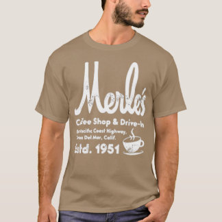 Merle's Coffee Shop Drive In - Corona del Mar, Cal T-shirt