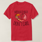 Mermaid hair donx27t care 1 t-shirt (Design voorkant)