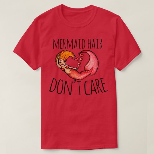 Mermaid hair donx27t care 1 t-shirt (Design voorkant)